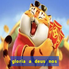 gloria a deus nos altos ceus letra